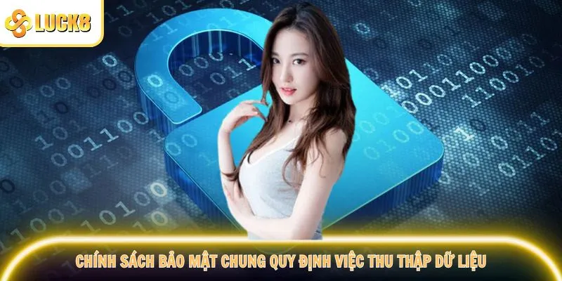 Chính sách bảo mật chung quy định việc thu thập dữ liệu