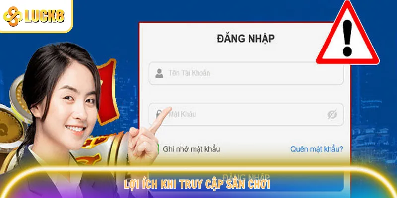 Lợi ích khi truy cập sân chơi 