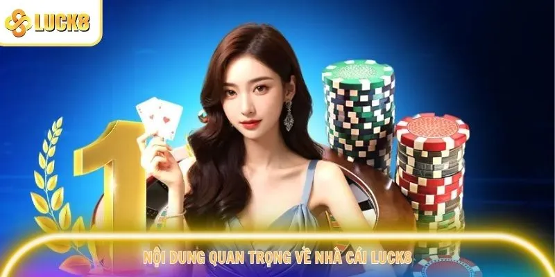 Nội dung quan trọng về nhà cái Luck8 chúng tôi