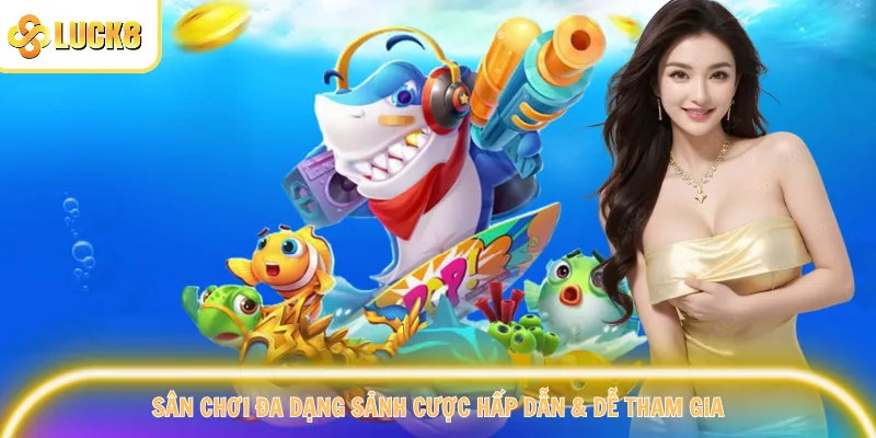 Sân chơi đa dạng sảnh cược hấp dẫn & dễ tham gia