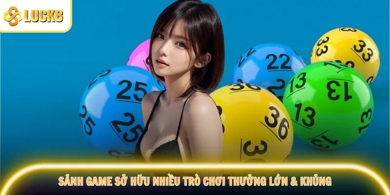 Sảnh game sở hữu nhiều trò chơi thưởng lớn & khủng
